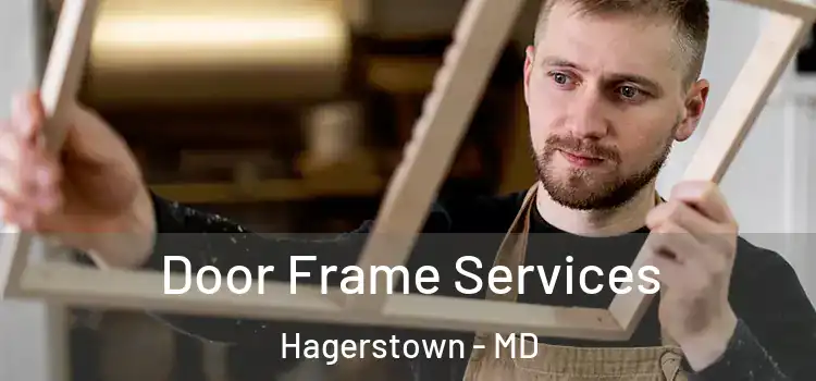 Door Frame Services Hagerstown - MD